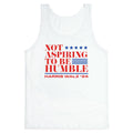 Not Aspiring To Be Humble Tank Top
