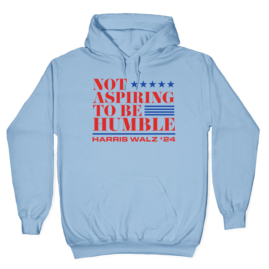 Not Aspiring To Be Humble Hoodie
