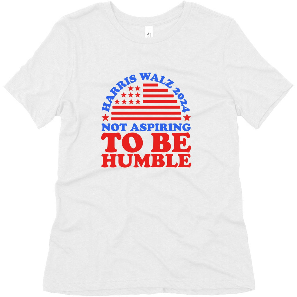 Not Aspiring To Be Humble Harris Walz Womens Triblend Tee