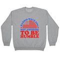 Not Aspiring To Be Humble Harris Walz Crewneck Sweatshirt