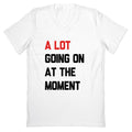 A Lot Going On At The Moment V-Neck