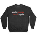 Make Russia Small Again Crewneck Sweatshirt