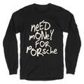 Need Money for Porsche Longsleeve Tee