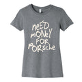 Need Money for Porsche Womens Cotton Tee