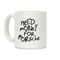 Need Money for Porsche Coffee Mug