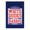 White Dudes for Harris 2024 Garden Flag