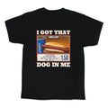 I Got That Dog in Me Costco Kids Tee