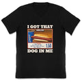 I Got That Dog in Me Costco V-Neck