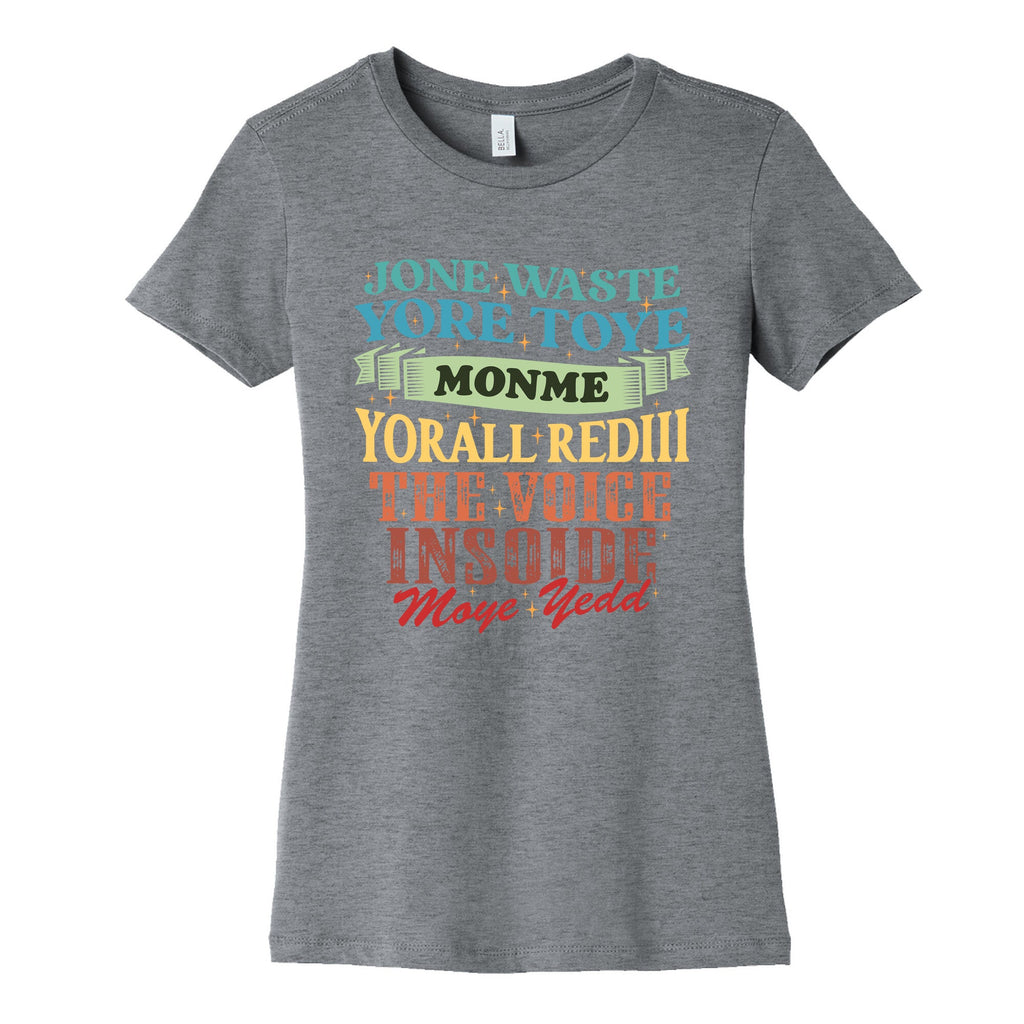 dont waste your time on me youre already the voice inside my yead Womens Cotton Tee