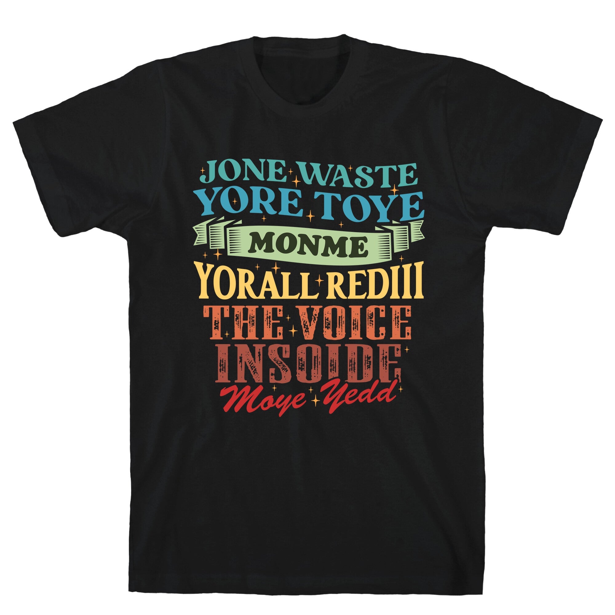dont waste your time on me youre already the voice inside my yead T-Shirt