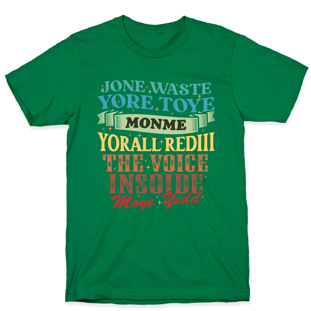 dont waste your time on me youre already the voice inside my yead T-Shirt