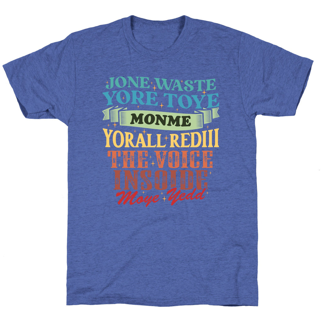 dont waste your time on me youre already the voice inside my yead Unisex Triblend Tee
