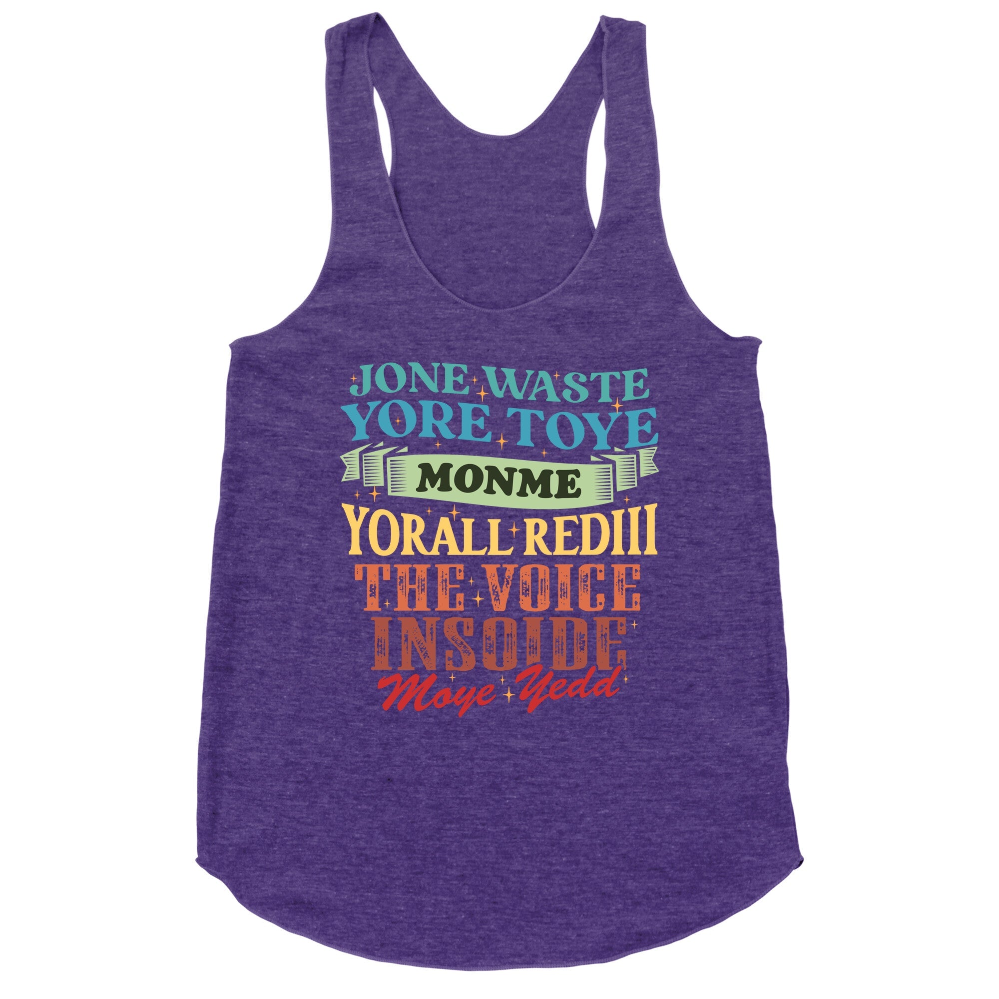 dont waste your time on me youre already the voice inside my yead Racerback Tank