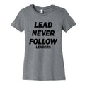 Lead Never Follow Womens Cotton Tee