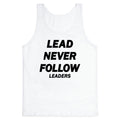 Lead Never Follow Tank Top