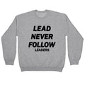Lead Never Follow Crewneck Sweatshirt