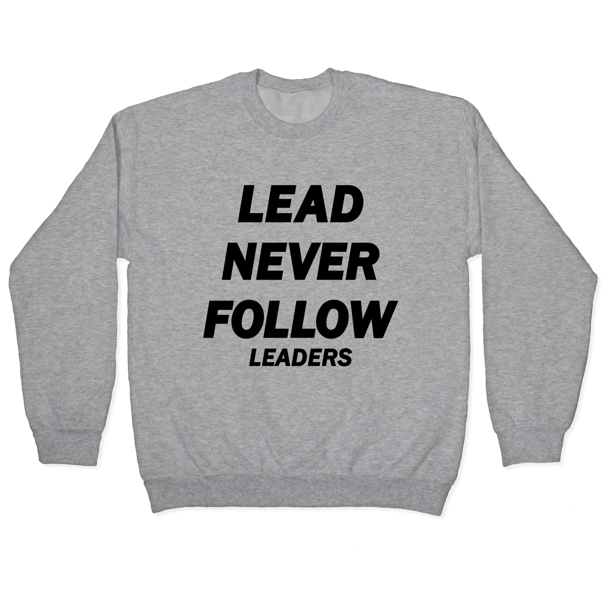 Lead Never Follow Crewneck Sweatshirt