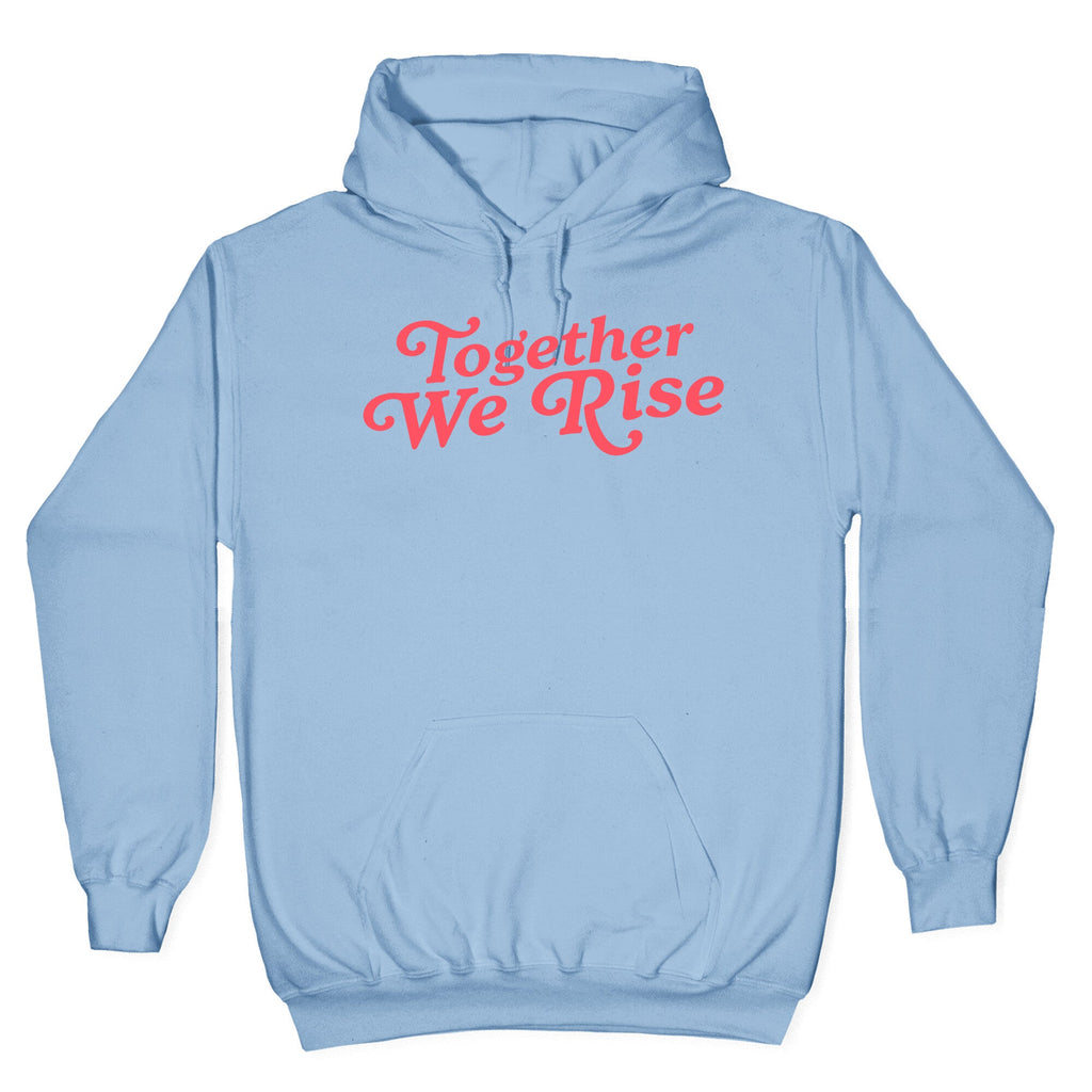 Together We Rise Hoodie