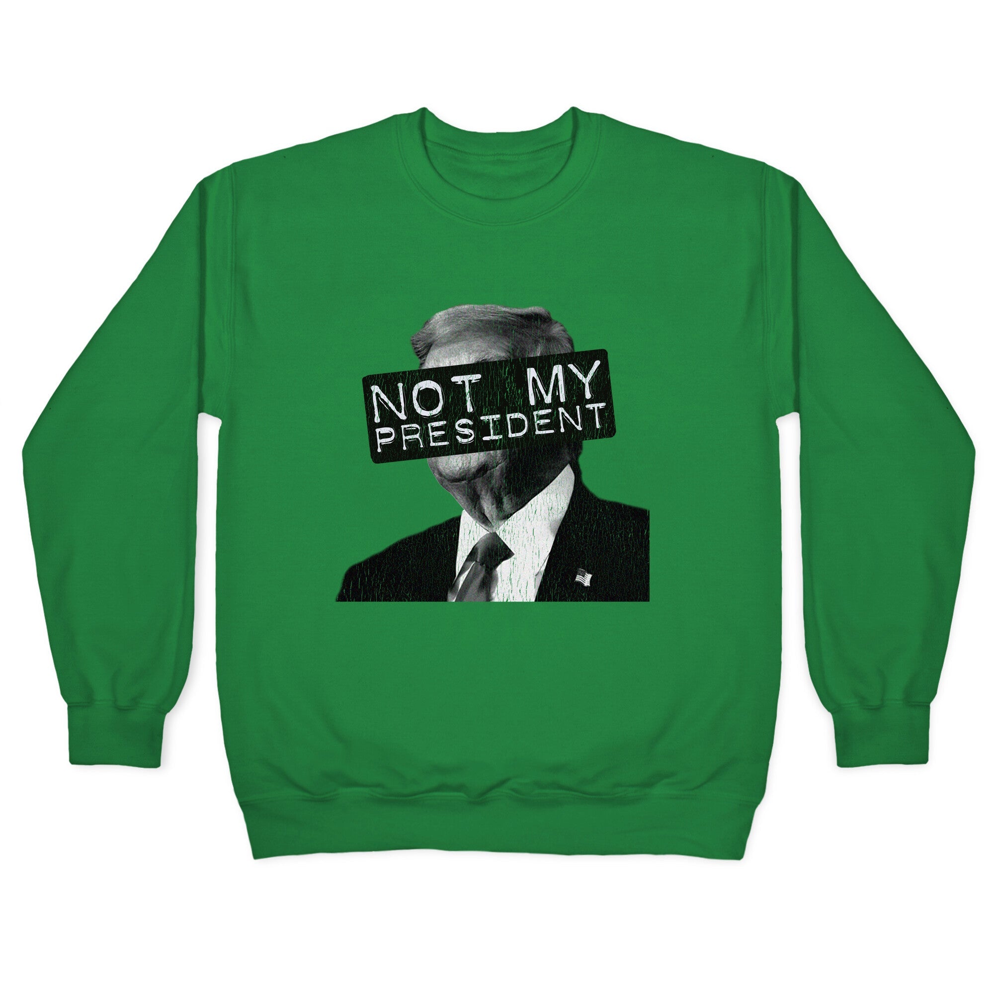 Not My President Crewneck Sweatshirt