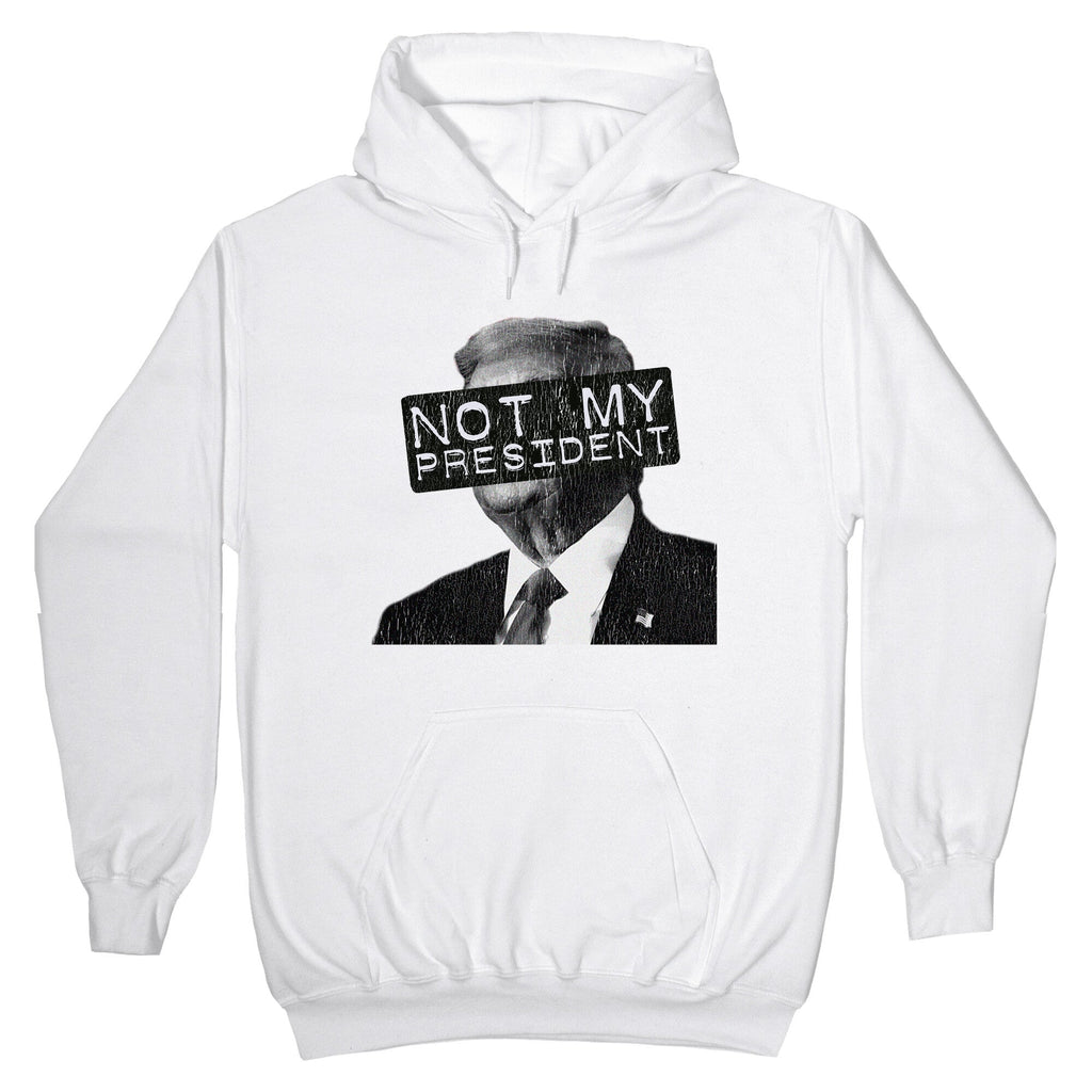 Not My President Hoodie