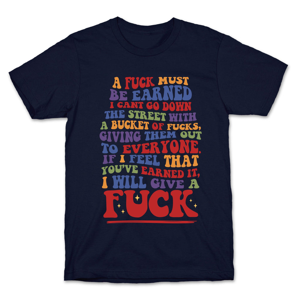 A Fuck Must Be Earned T-Shirt