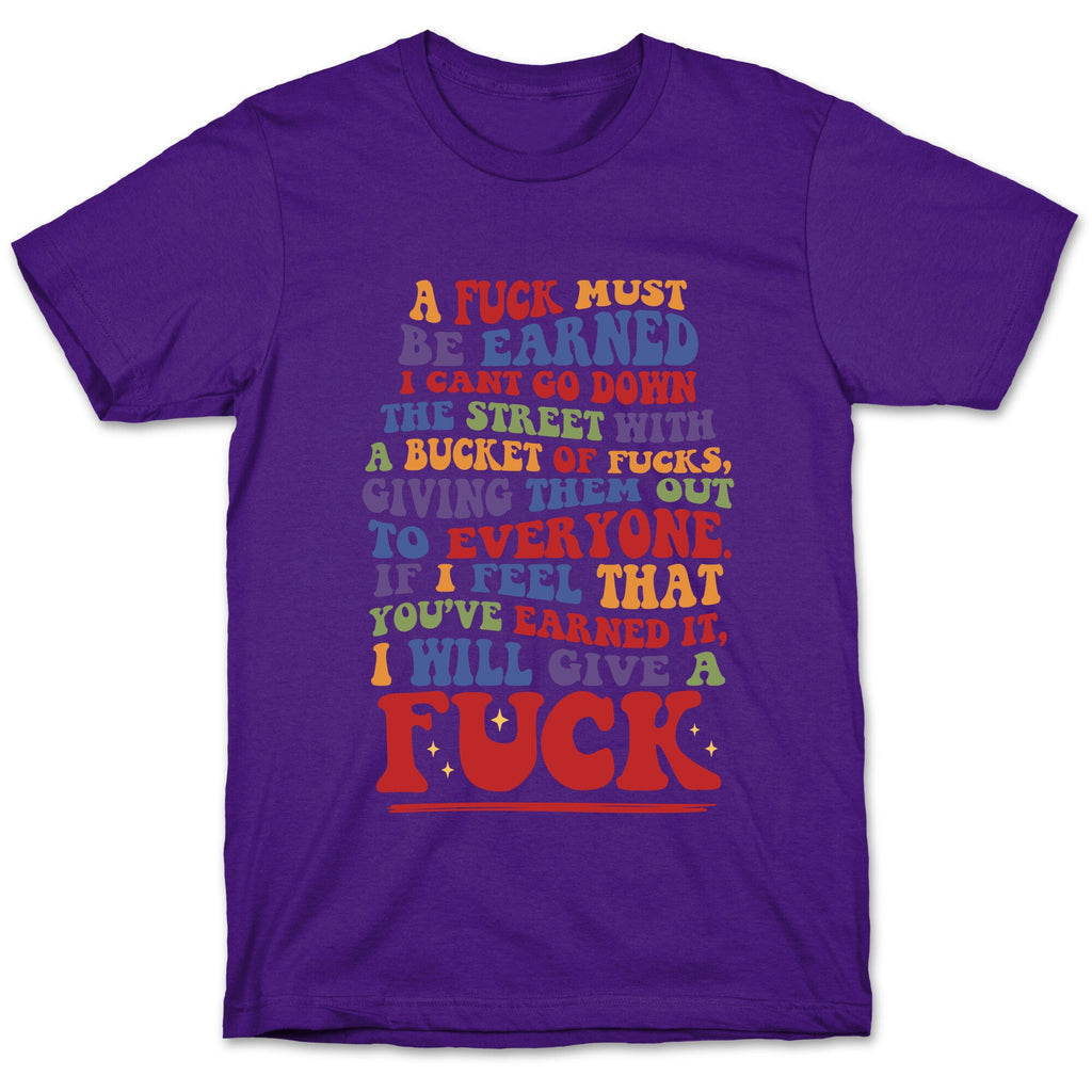 A Fuck Must Be Earned T-Shirt