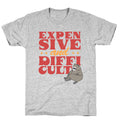 Raccoon Expensive and Difficult T-Shirt