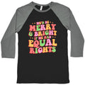 Merry & Bright and Equal Rights Baseball Tee