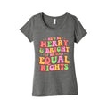 Merry & Bright and Equal Rights Womens Triblend Tee
