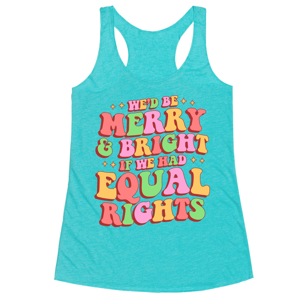 Merry & Bright and Equal Rights Racerback Tank