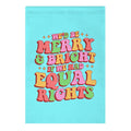 Merry & Bright and Equal Rights Garden Flag