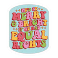 Merry & Bright and Equal Rights Die Cut Sticker