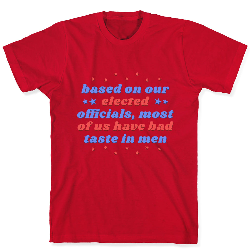 Bad Taste In Men T-Shirt