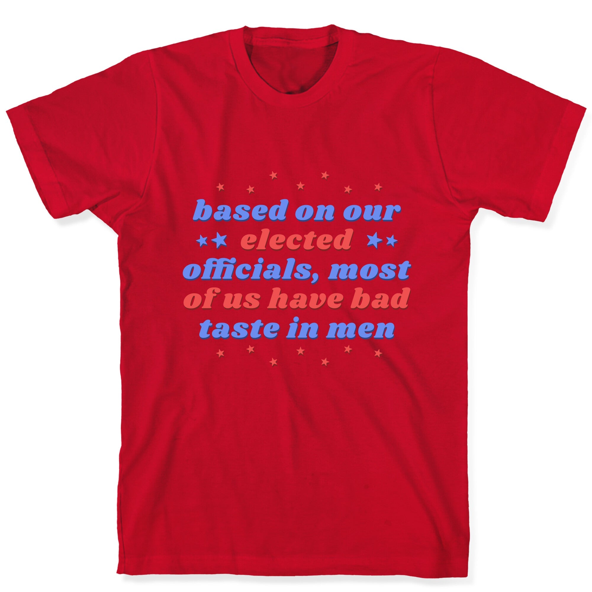 Bad Taste In Men T-Shirt