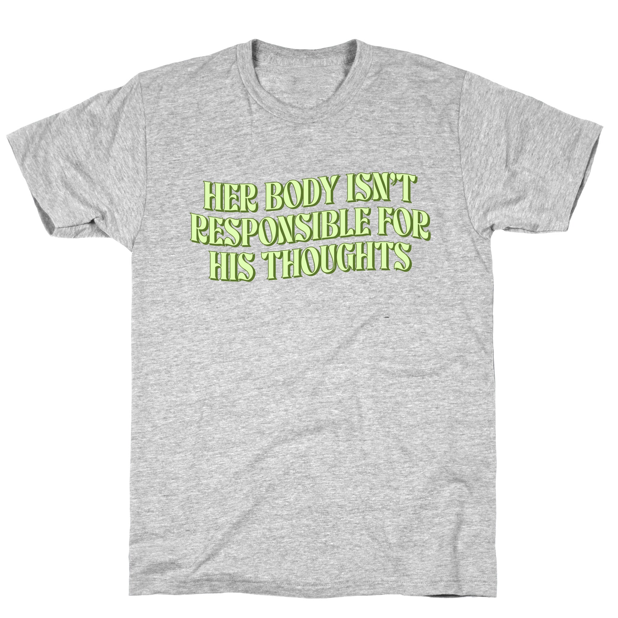 Her Body Isnt Responsible for His Thoughts T-Shirt