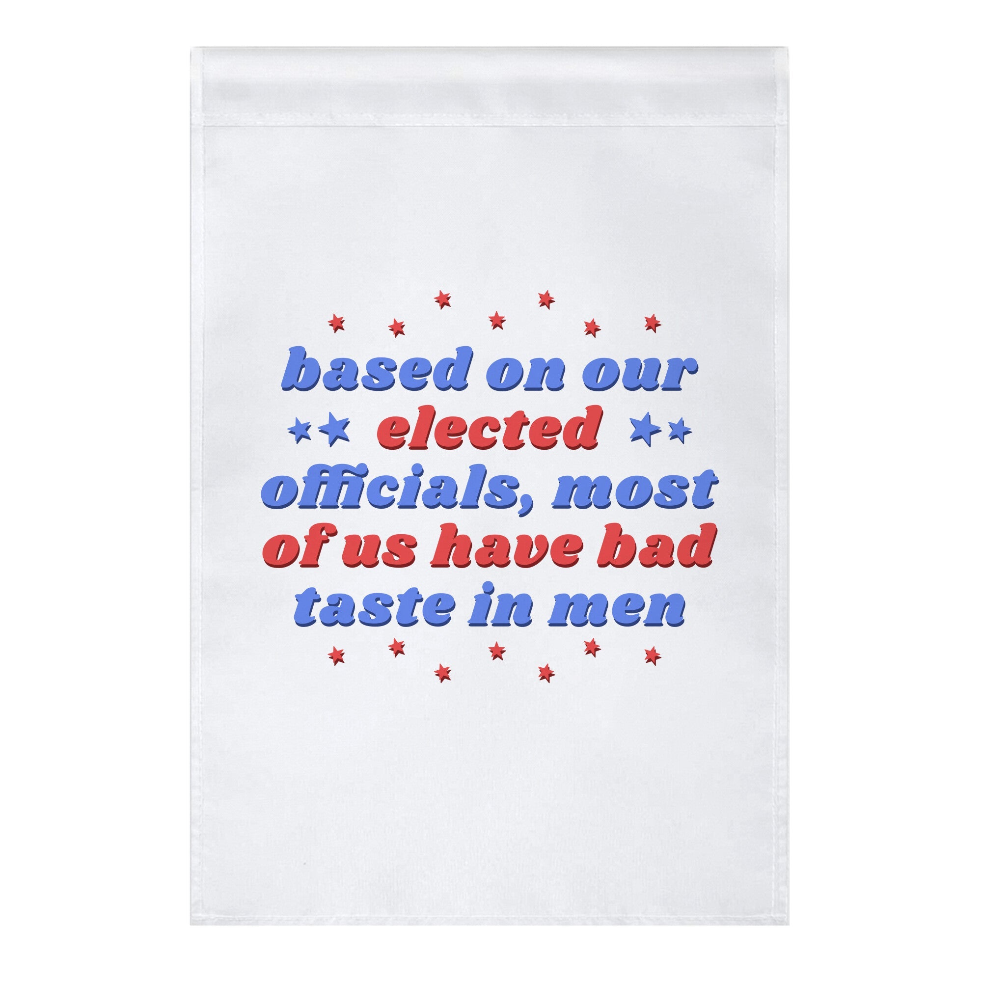 Bad Taste In Men Garden Flag