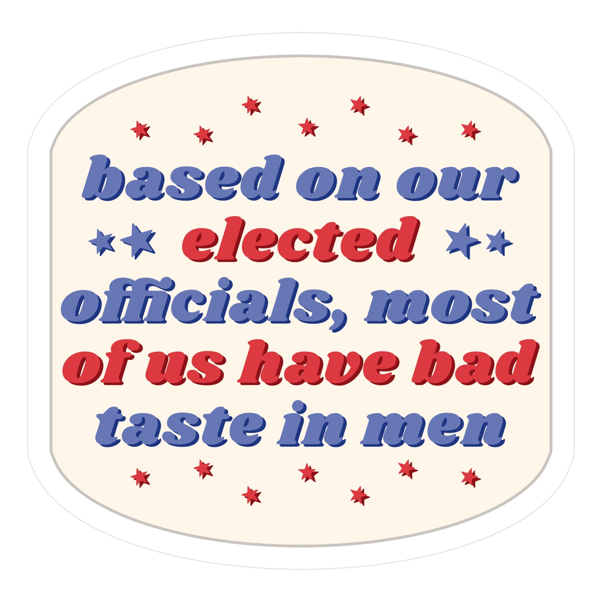 Bad Taste In Men Die Cut Sticker