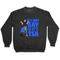 Its Not Gay If Its TSA Blue Text Crewneck Sweatshirt
