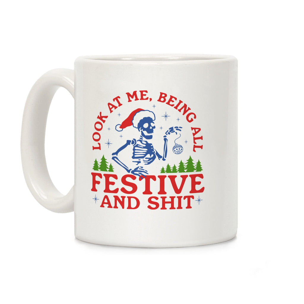 Look At Me Being All Festive Skeleton Coffee Mug