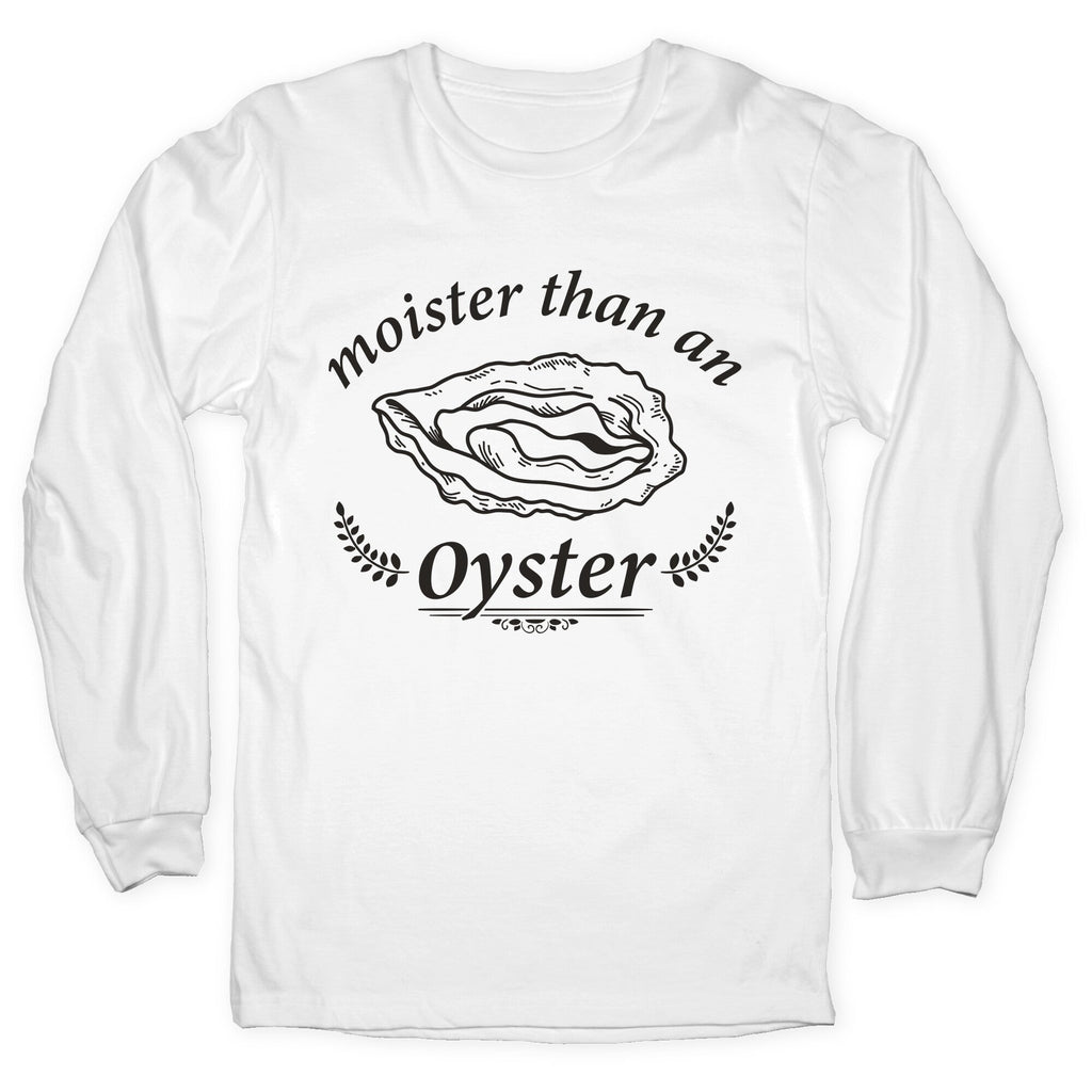 Moister Than An Oyster Longsleeve Tee
