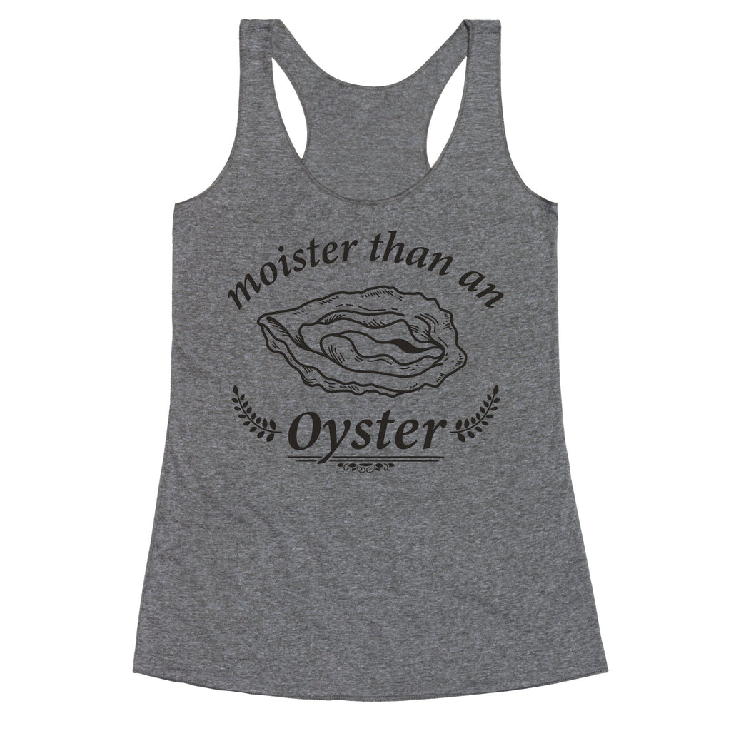 Moister Than An Oyster Racerback Tank