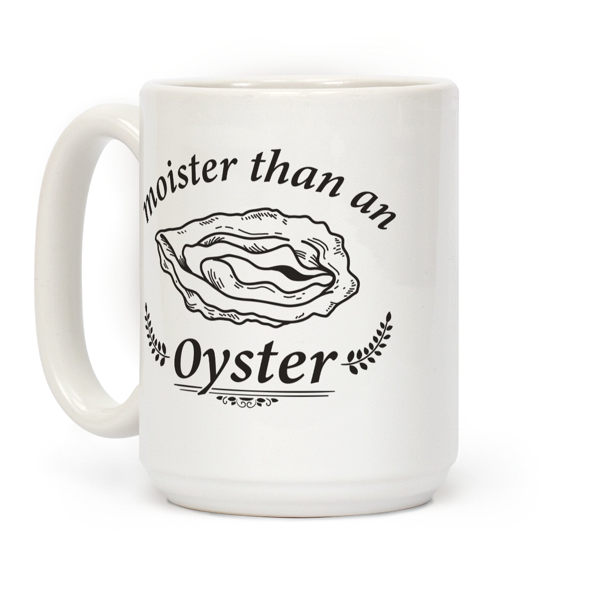 Moister Than An Oyster Coffee Mug