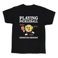 Playing Pickleball Improves Memory Kids Tee