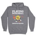 Playing Pickleball Improves Memory Hoodie
