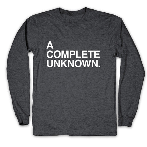 A Complete Unknown Longsleeve Tee