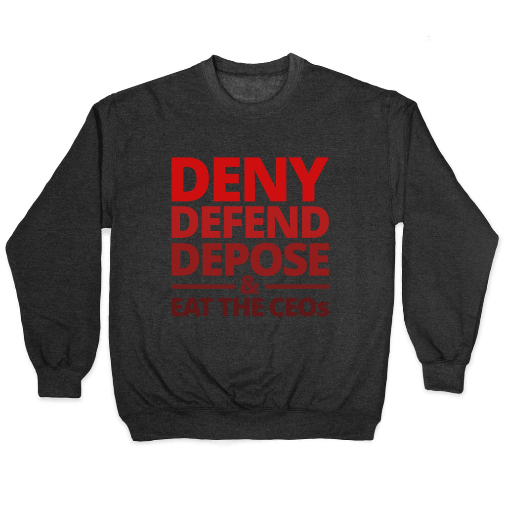 Deny Defend Depose Eat the CEOs Crewneck Sweatshirt