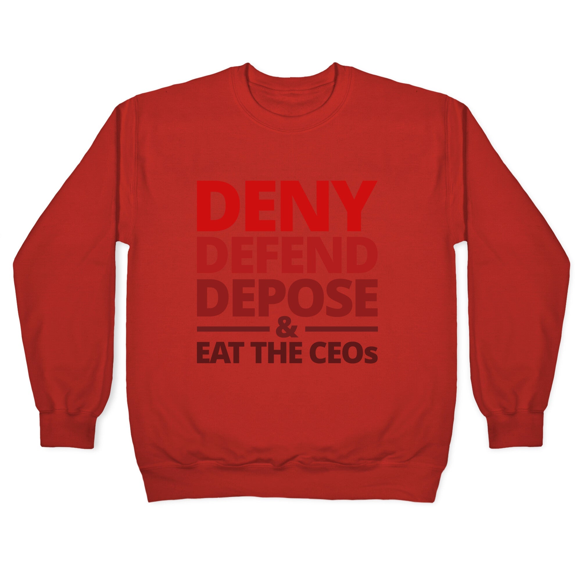 Deny Defend Depose Eat the CEOs Crewneck Sweatshirt
