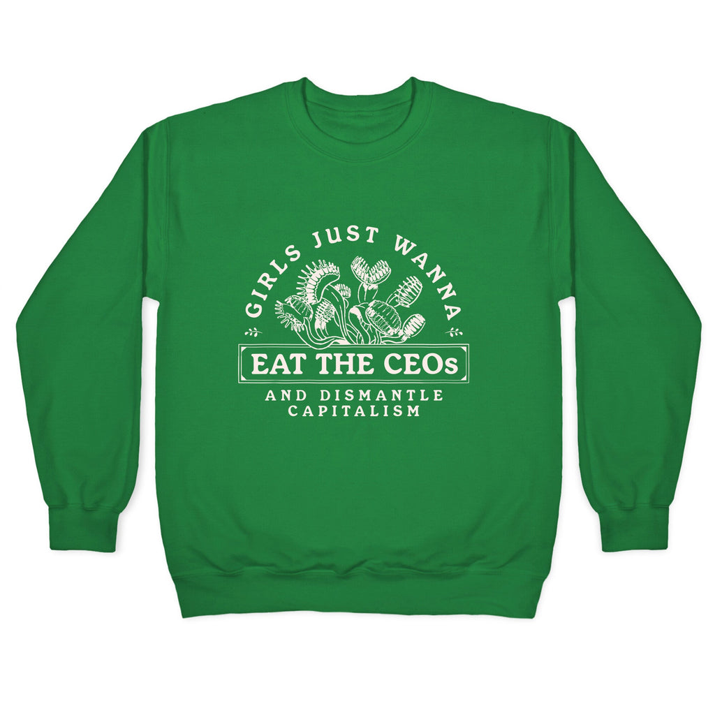 Girls Just Wanna Eat The CEOs Crewneck Sweatshirt
