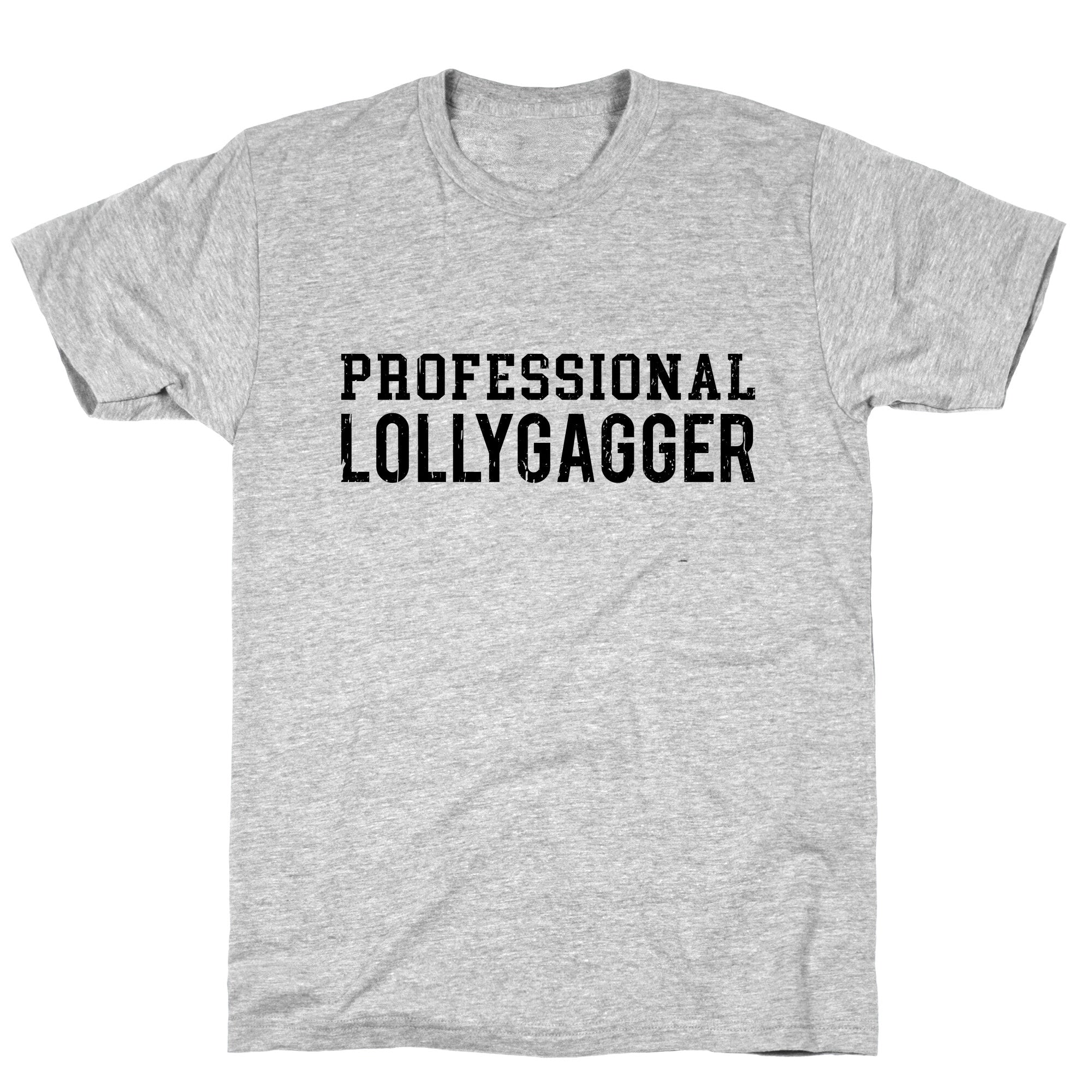 Professional Lollygagger T-Shirt
