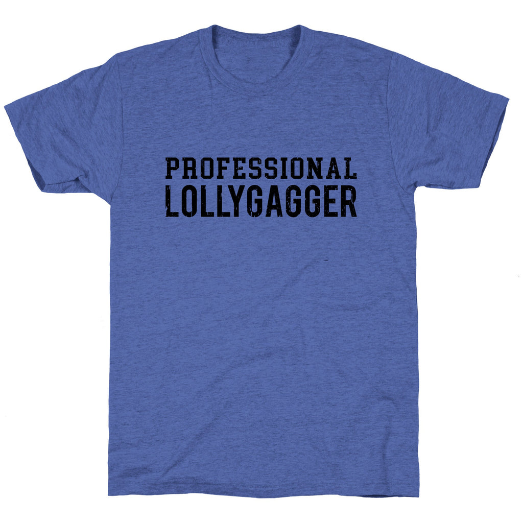 Professional Lollygagger Unisex Triblend Tee